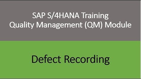 Video 24 - SAP S/4 HANA Quality Management (QM) module training - Defect Recording.