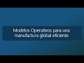 Modelos operativos para una manufactura global eficiente