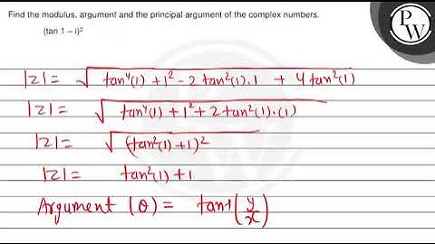 Find the modulus, argument and the principal argument of the comple...