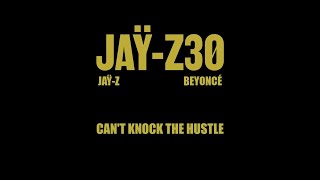 JAŸ-Z & Beyoncé - CAN’T KNOCK THE HUSTLE (JAŸ-Z30 Version)