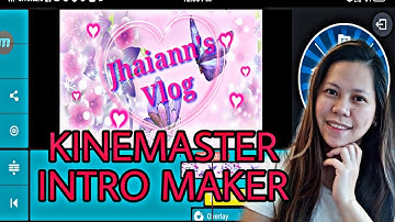 HOW TO CREATE COOL INTRO | KINEMASTER INTRO MAKER | TAGALOG #Jhaiann