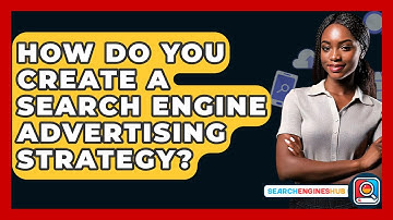 How Do You Create A Search Engine Advertising Strategy? - SearchEnginesHub.com
