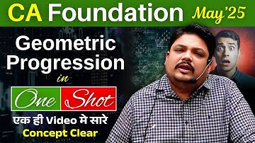 CA Foundation Geometric Progression in One Shot | Mathematics | By Prof. Mayank Agarwal