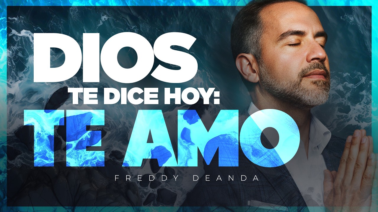 Dios te dice hoy TE AMO Oración de la Mañana | Freddy DeAnda - YouTube