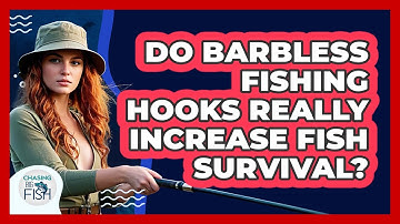 Do Barbless Fishing Hooks Really Increase Fish Survival? - Chasing Big Fish