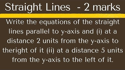 Write the equation of the Line parallel to y-axis and at a distance of 2 units from the y-axis @EAG