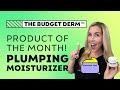 Plumping Moisturizer! | The Budget Derm’s Product of the Month!