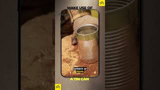 A Tin Can: Turn Trash Into a DIY Survival Gear