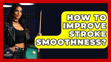 How To Improve Stroke Smoothness? - Billiards Hustlers