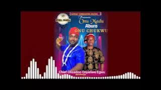 ONU NMADU ABUROONU CHUKWU By Chief Olisadoo Onye Nwe Egwu..