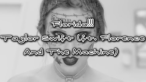 Florida!!! By Taylor Swift ft. Florence and The Machine |Lyric video|