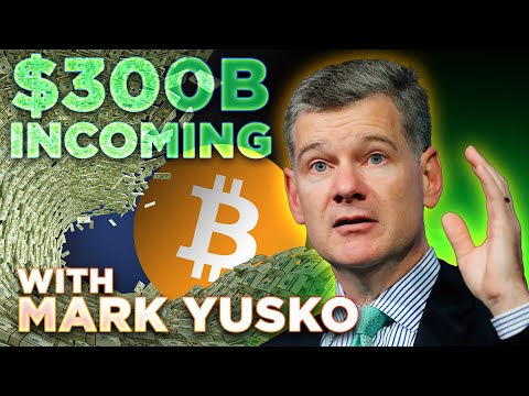 $300 Billion Coming To Bitcoin ETF w/ Mark Yusko