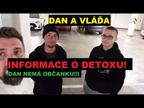 Dan Se Potkal S Vláďou-Informace O Detoxu! Dan Nemá Občanku!!!