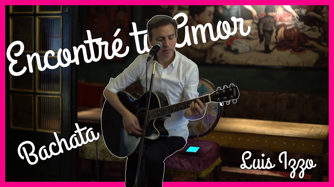 Luis Izzo x Encontré tu Amor [BACHATA]