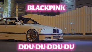 BLACKPINK - DDU-DU-DDU-DU ( Car Edit )