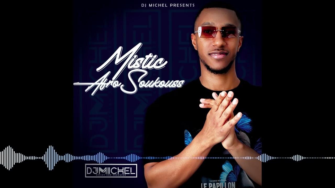 DJ MICHEL - MISTIC AFROSOUKOUSS