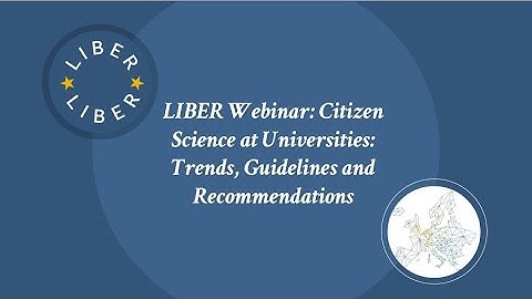 LIBER Webinar Citizen Science At Universities Trends, Guidelines and Recommendations
