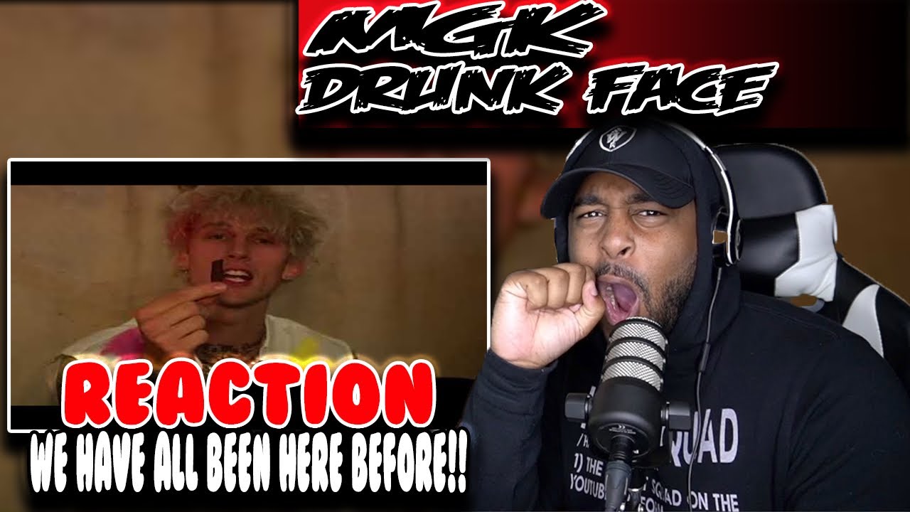 Machine Gun Kelly ( Drunk Face ) | Reaction