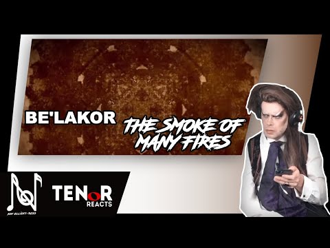 TENOR REACTS TO BE'LAKOR - THE SMOKE OF MANY FIRES (FIRST REACTION)