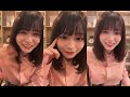 長濱ねる Instagram Live 2022-08-21 完全版 インスタライブ