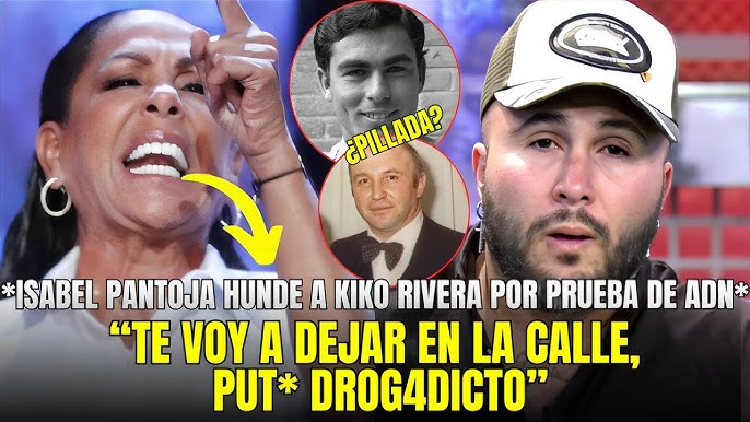 🚨BOMBA! ISABEL PANTOJA DECLARA LA GUERRA A KIKO RIVERA POR HACERSE PRUEBA  DE ADN SIN CONSENTIMIENTO - YouTube
