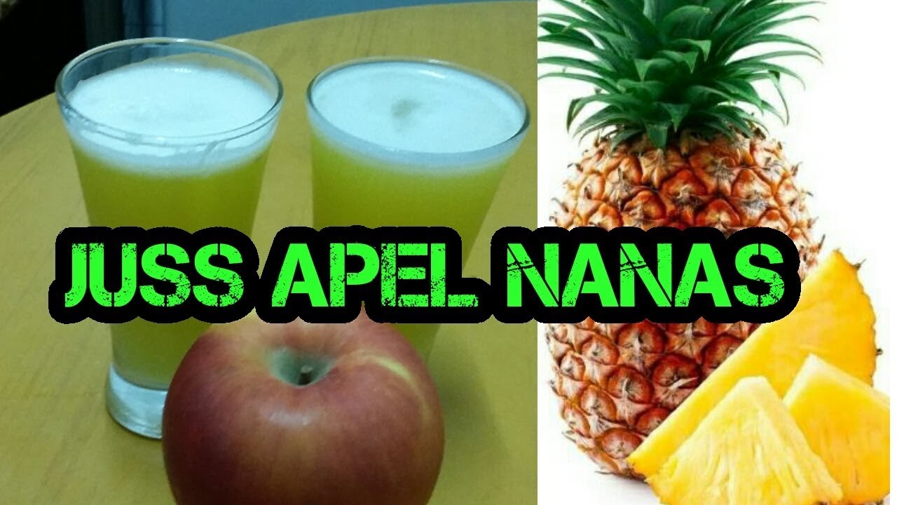 Cara membuat juss buah apel dan nanas minuman yang menyehatkan 