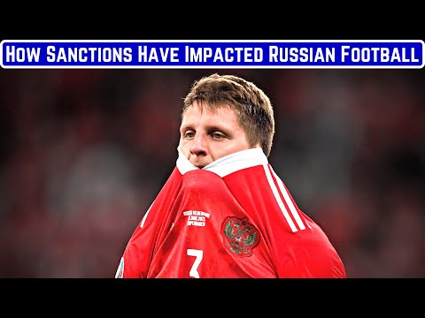 How Sanctions Have Impacted Russian Football