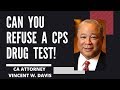 Can you refuse a cps drug test