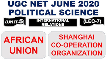 African union and shanghai cooperation Lec 7 UNIT 5 Political Science ugc net june 2020