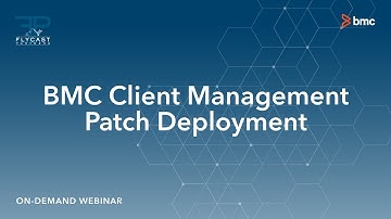 Flycast Partners | BMC Client Management: Patch Deployment
