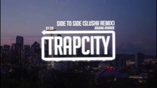 Ariana Grande - Side To Side (Slushii Remix)