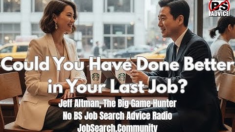 Could You Have Done Better in Your Last Job?