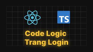 #33 Code Logic Trang Login
