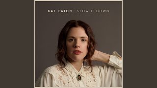Miniatura del video "Kat Eaton - Slow It Down"