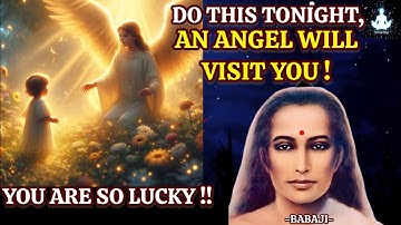 When You Do This, Angels Will Start Visiting And Guiding You - Babaji Messages #angelmessages