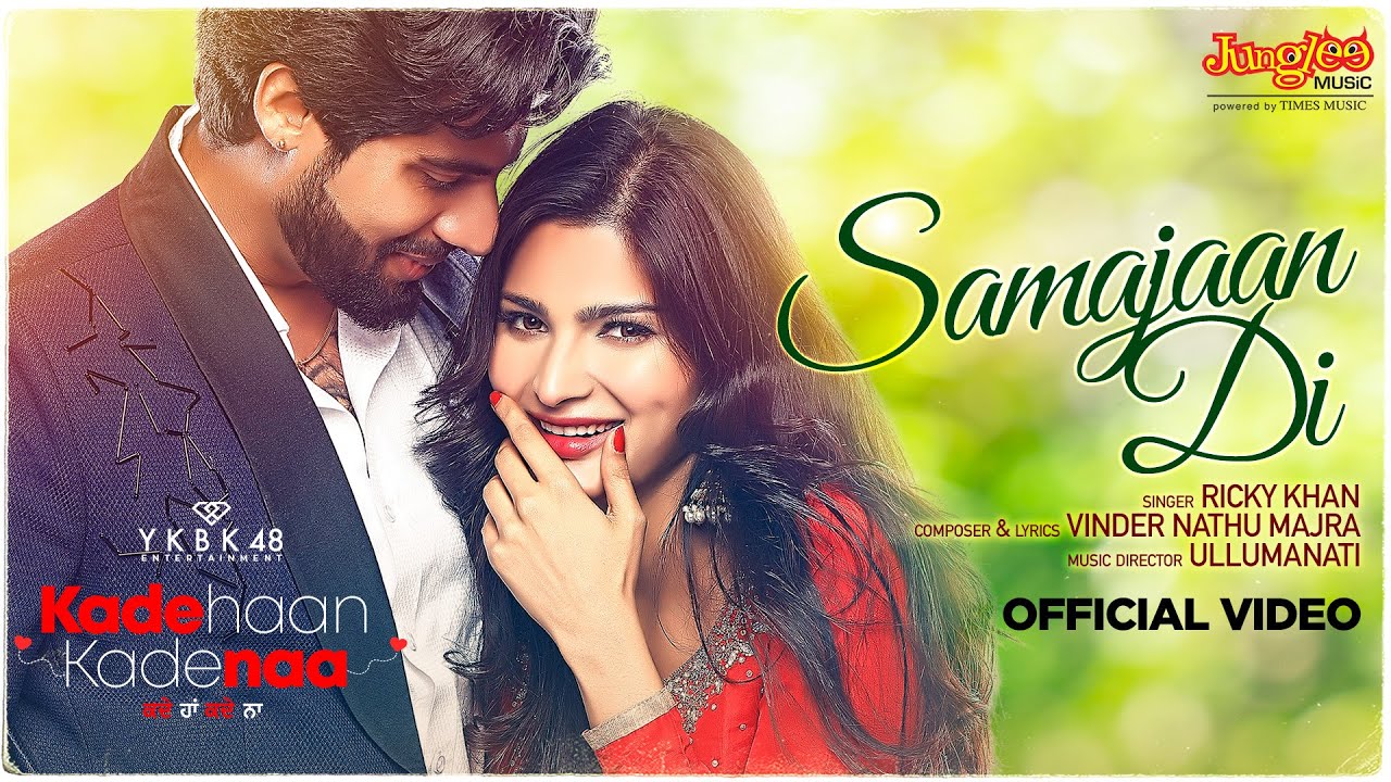 Samajaan Di  Ricky Khan  Singga  Sanjana Singh  Kade Haan Kade Naa  Latest Punjabi Songs 2021