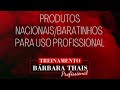 PRODUTOS NACIONAIS BARATINHOS PARA USO PROFISSIONAL