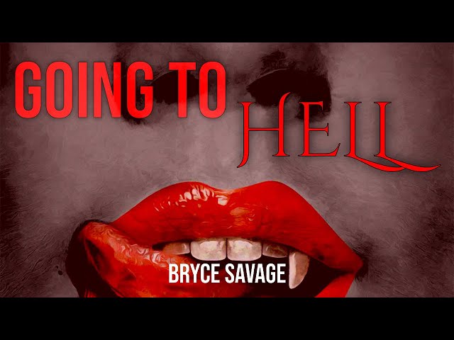 Bryce Savage - Going to Hell class=