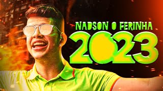 AS MELHORES 2023 DE NADSON O FERINHA ATUALIZADO