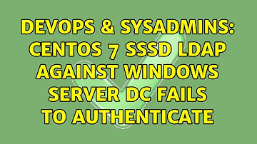 DevOps & SysAdmins: CentOS 7 SSSD LDAP against Windows Server DC fails to authenticate