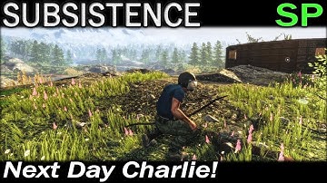 Next Day Charlie! | Subsistence Single Player Gameplay | EP 54 | Season 5