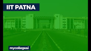 IIT Patna : Placement, Academics, Infrastructure & More | College Review | Mycollegeai