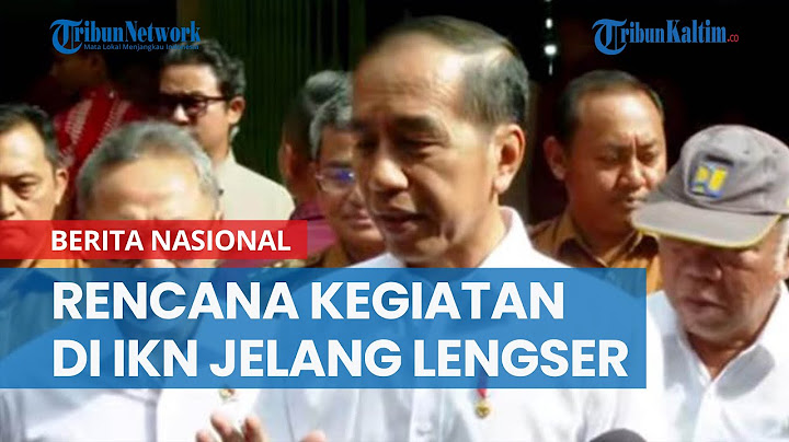 Rencana Kegiatan Presiden Jokowi di IKN Jelang Lengser