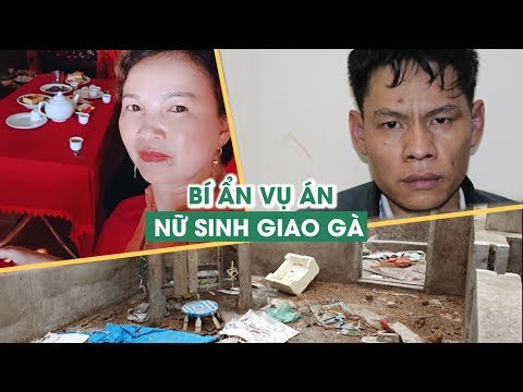 Video Vụ nữ sinh giao gà Những ly kỳ, bí ẩn chưa lời giải đáp - youtube