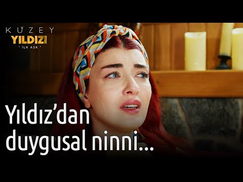 Kuzey Yıldızı İlk Aşk 59. Bölüm - Yıldız'dan Duygusal Ninni...