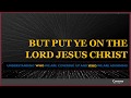 But Put Ye On The Lord Jesus Christ Part 1: The Whole Armor Of God Looks LIKE The Lord Jesus Christ!