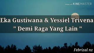 Eka Gustiwana & Yessiel Trivena - Demi Raga Yang Lain (lirik)