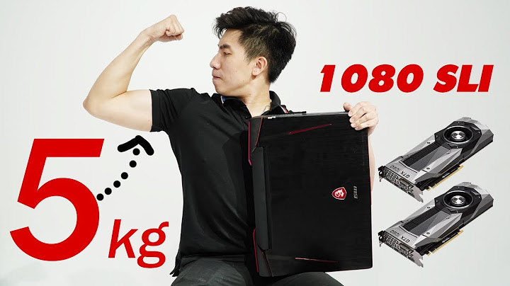 Đánh giá laptop chơi game msi gt83vr titan sli năm 2024