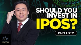 Should You Invest in IPOs? Part 1 of 2