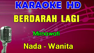 BERDARAH LAGI - Mirnawati - KARAOKE Nada Wanita | Lagu Lawas